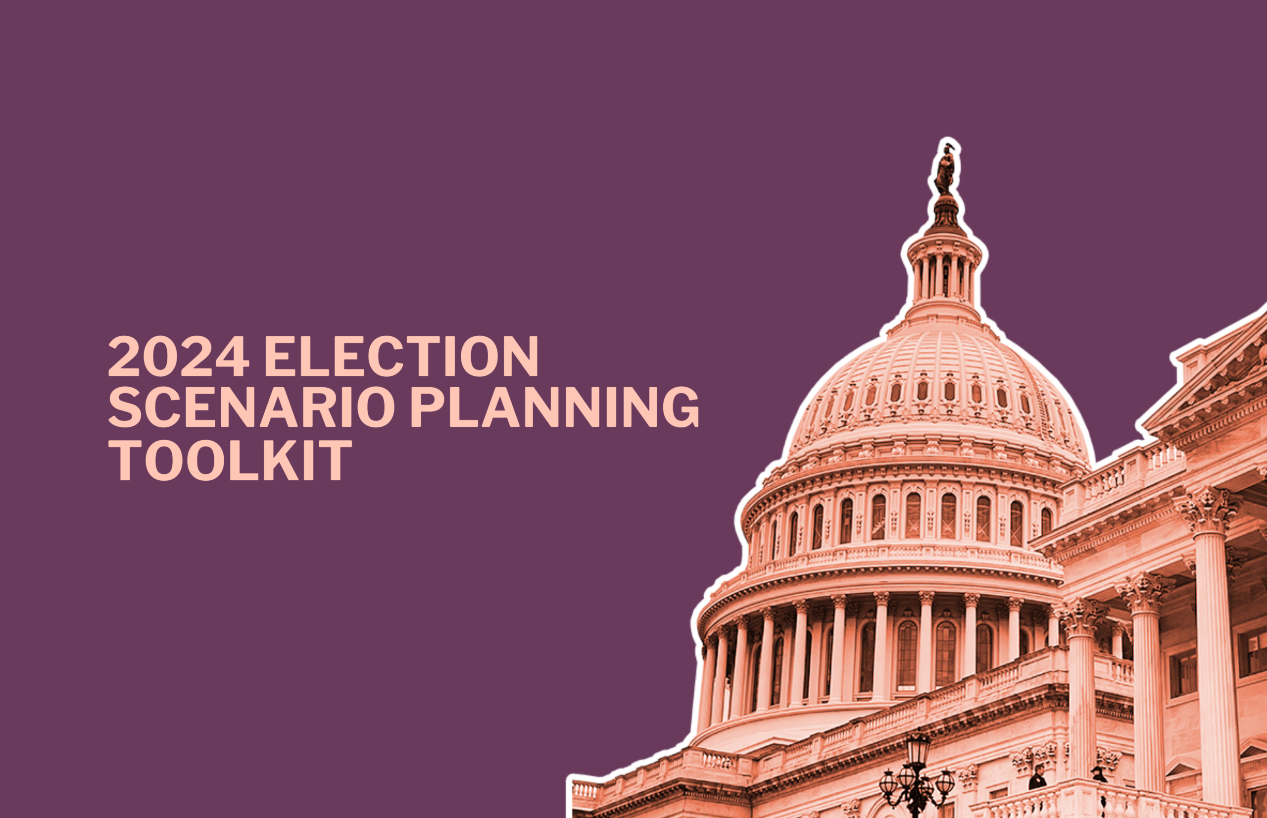 2024 Election Scenario Planning Toolkit