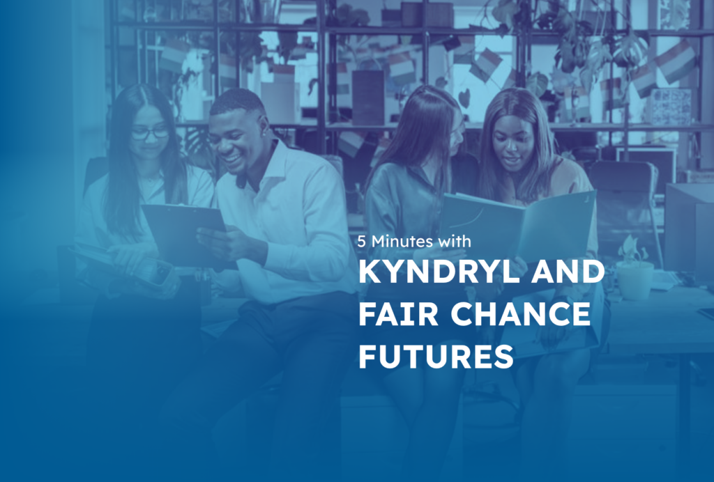 Five Minutes with… Kyndryl Foundation and Fair Chance Futures - NationSwell